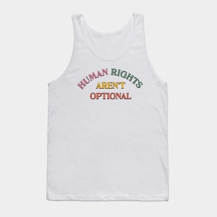 Human Rights Aren't Optional Tank Top